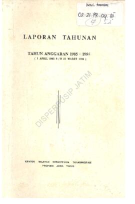 Laporan Tahunan T.A 1985 / 1986 Kantor Wilayah Direktorat Jenderal Transmigrasi Propinsi Jawa Timur.