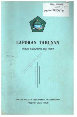 Laporan Tahunan T.A 1991 / 1992 Kantor Wilayah Direktorat Jenderal Transmigrasi Propinsi Jawa Tim...