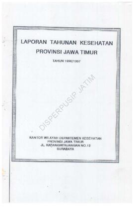 Laporan Tahunan Kesehatan Propinsi Jawa Timur tahun 1996/1997 kanwil Departemen Kesehatan Propins...