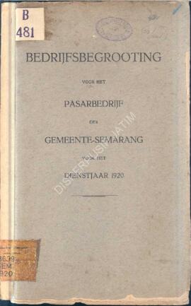 Bedrijfs begrooting voor het pasarbedrijf der gemeente Semarang voor het dienstjaar 1920  Anggara...