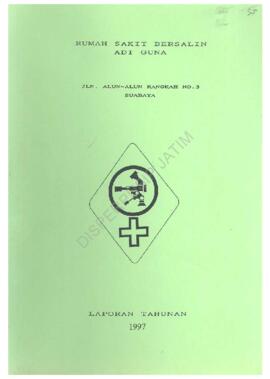 Laporan Tahunan tahun 1997 Rumah Sakit Bersalin Adi Guna Jl. Alun-Alun Rangka no 3 Surabaya