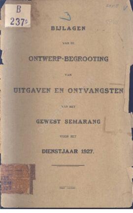 Bijlagen van de ontwerp begrooting van uitgaven en ontvangsten van het gewest Semarang voor het d...